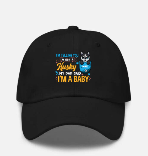 I’m Telling You I’m Not A Dog, My Dad Said I’m A Baby Personalized Hat Black