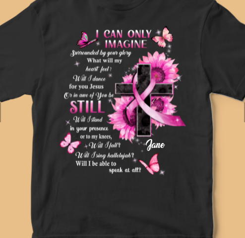 Jesus I Can Only Imagine Surrounded By Your Glory What Will My Heart Feel Breast Cancer Awareness Personalized Shirt