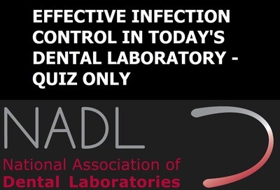 Effective Infection Control in Today's Dental Laboratory - Quiz Only