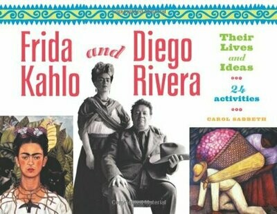 Frida Kahlo and Diego Rivera for Kids: Their Lives and Ideas, with 24 Activities