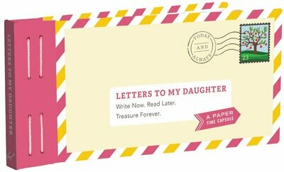Letters to My Daughter: Write Now, Read Later, Treasure Forever