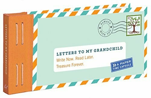 Letters to My Grandchild: Write Now, Read Later, Treasure Forever