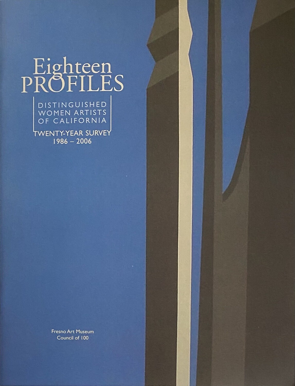Eighteen Profiles: Distinguished Women Artists of California Twenty-Year Survey 1986-2006 Catalog