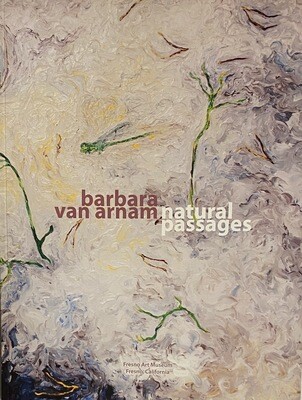 Barbara Van Arnam: Natural Passages 2010 Exhibition Catalog