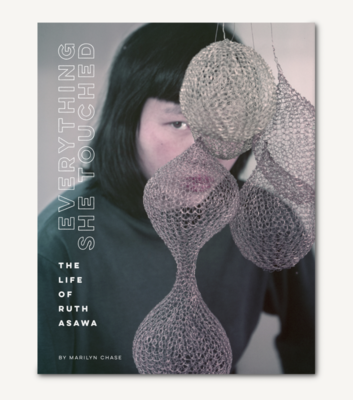 Everything She Touched: The Life of Ruth Asawa