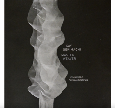 Kay Sekimachi: Master Weaver 2018 Exhibition Catalog
