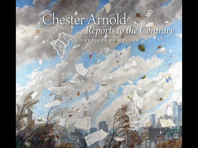 Chester Arnold, "Reports to the Contrary: A Persistent Vision - Paintings 1971-2021" Exhibition Catalog  
