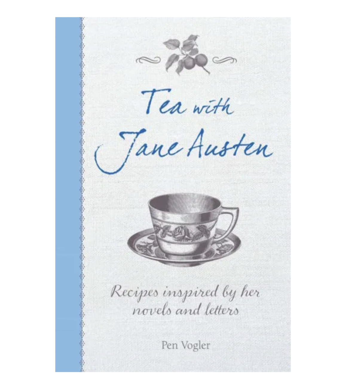 Tea with Jane Austen: Recipes Inspired by her Novels and Letters