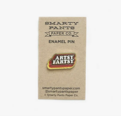 Artsy Fartsy Pin