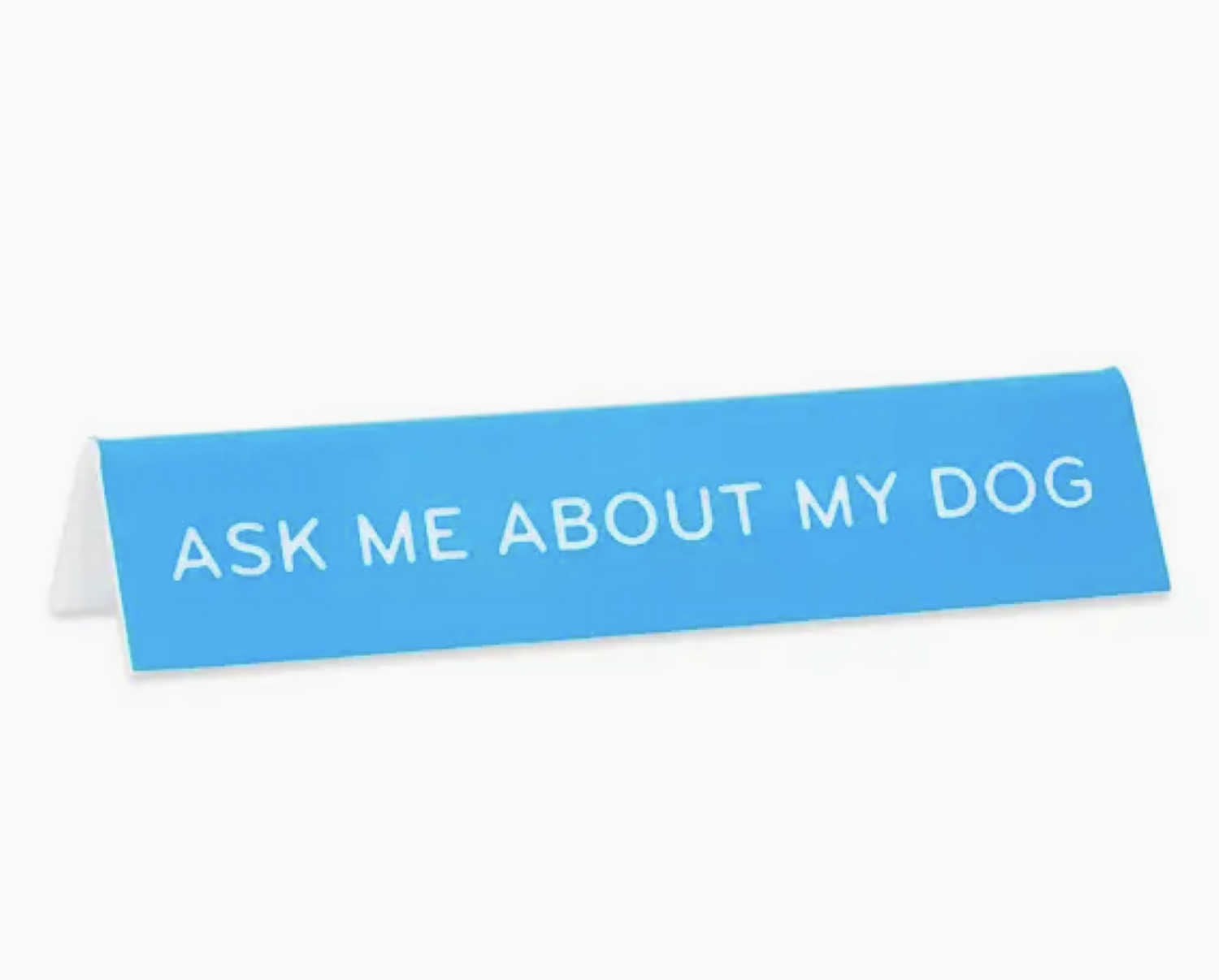 Ask Me About My Dog Desk Sign