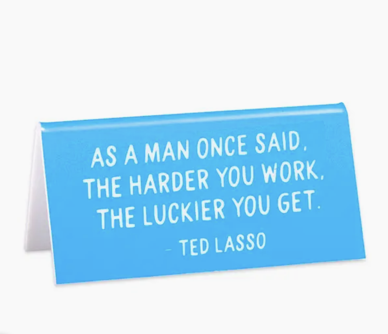 Ted Lasso "As A Man Once Said..." Quote Desk Sign