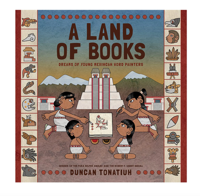 A Land of Books: Dreams of Young Mexihcah Word Painters