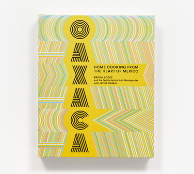 Oaxaca: Home Cooking from the Heart of Mexico