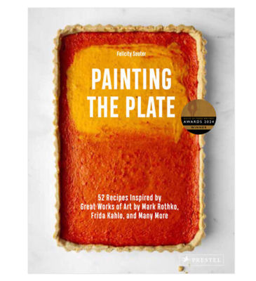 Painting the Plate: 52 Recipes Inspired by Great Works of Art from Rothko, Kahlo and More