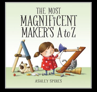 The Most Magnificent Maker&#39;s A to Z