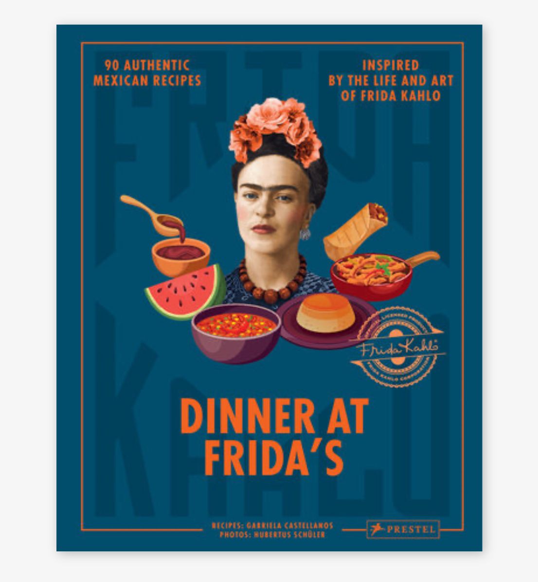 Dinner at Frida&#39;s: 90 Authentic Mexican Recipes Inspired by the Life and Art of Frida Kahlo