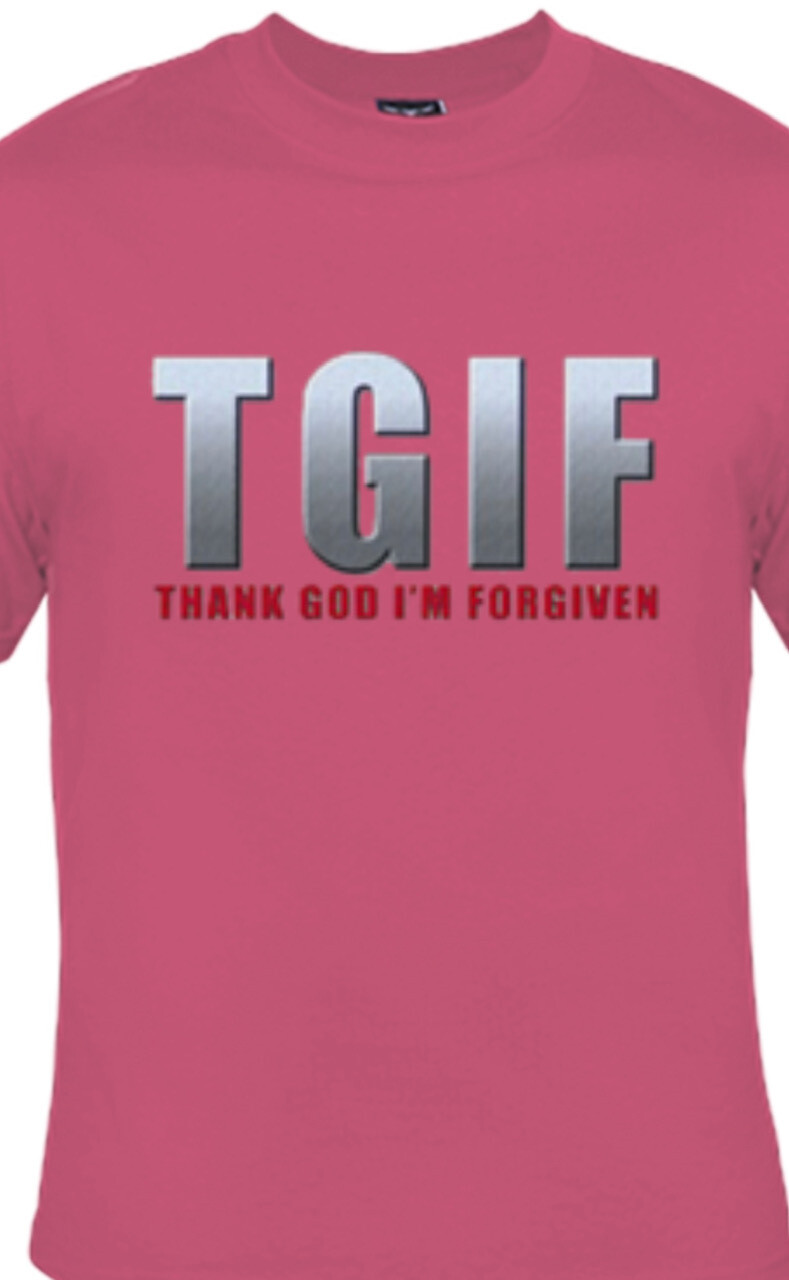 TGIF - THANK  GOD I&#39;M FORGIVEN