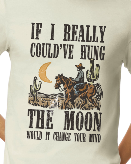 If I really could have hung the moon