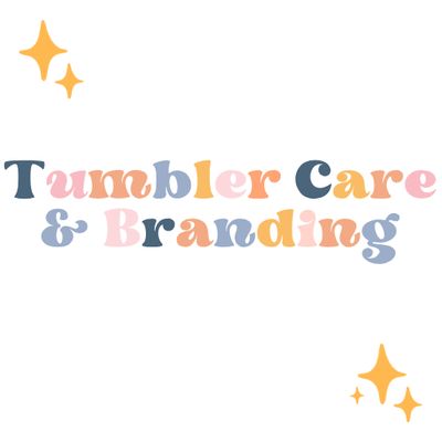 Tumbler Care &amp; Branding