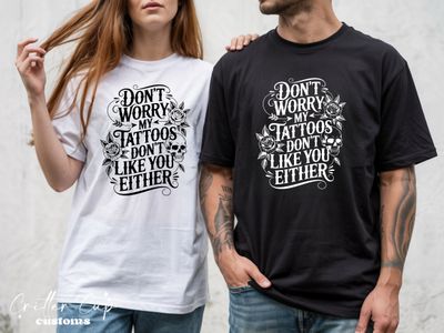 My Tattoos Don't Like You T-shirt