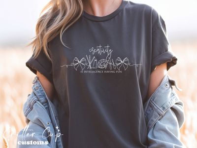 Crafty T-shirt "Creativity is Intelligence Having Fun"