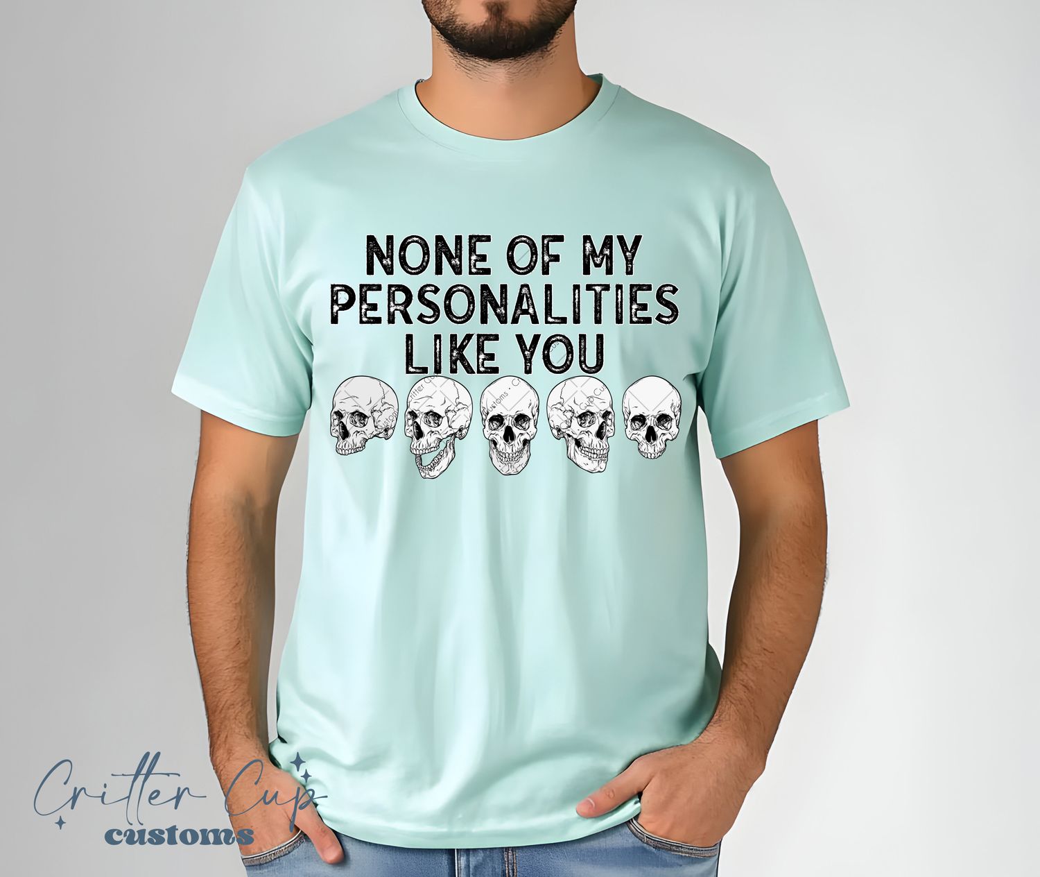 None of My Personalities Like You T-shirt