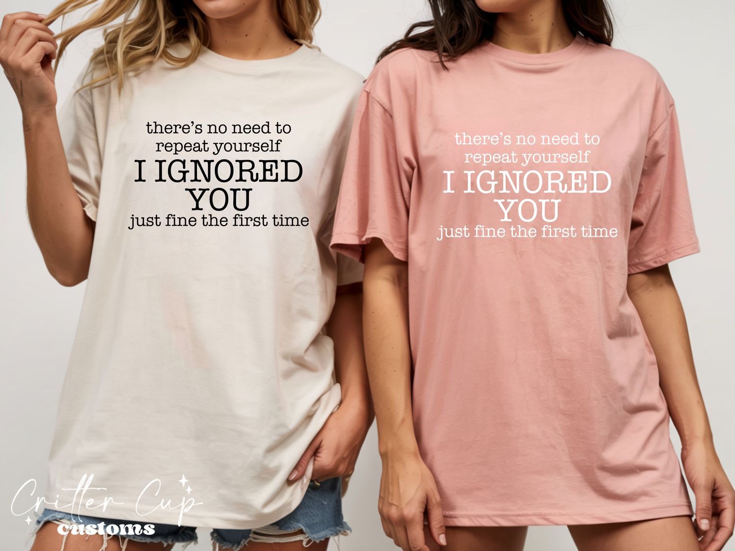 I Ignored You the First Time T-shirt
