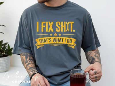 I Fix Shit T-Shirt