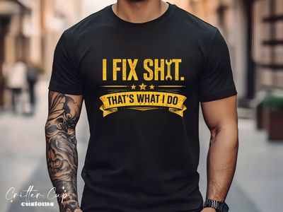 I Fix Shit T-Shirt