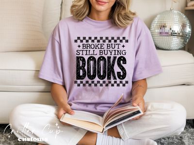 Broke but Still But Books T-Shirt