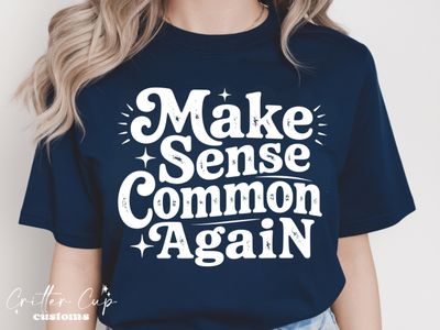 Make Sense Common Again T-shirt