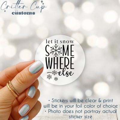 Let it Snow Somewhere Else Stickers