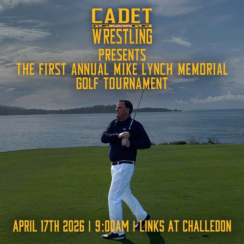 Cadet Wrestling presents The first annual Mike Lynch Memorial Golf Tournament.