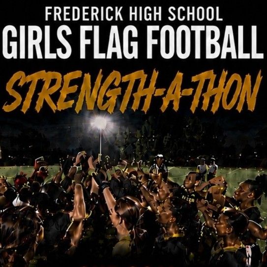 FREDERICK HIGH GIRLS FLAG FOOTBALL — STRENGTH-A-THON!