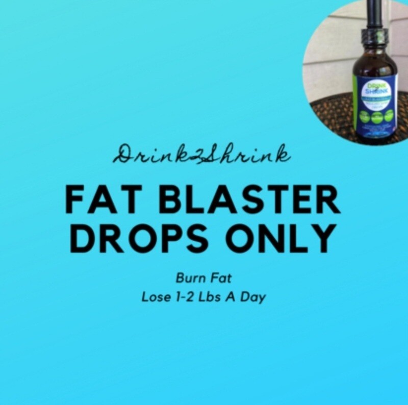 Fat Blaster Drops ONLY