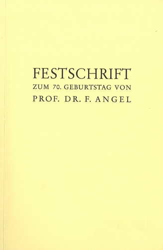Festschrift zum 70. Geburtstag von Prof. Dr. Franz Angel