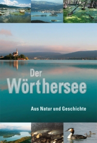 Der Wörthersee - Aus Natur und Geschichte