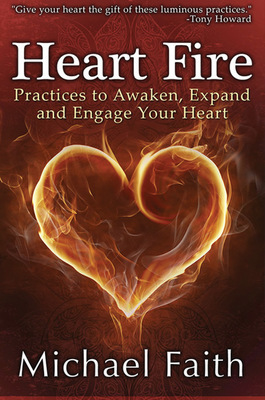 Heart Fire: Practices to Awaken, Expand and Engage Your Heart