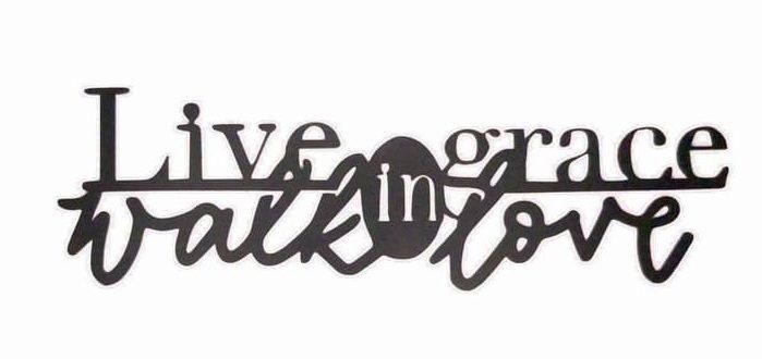 Live in grace – walk in love