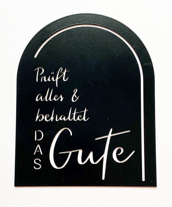 Prüft alles und behaltet das Gute