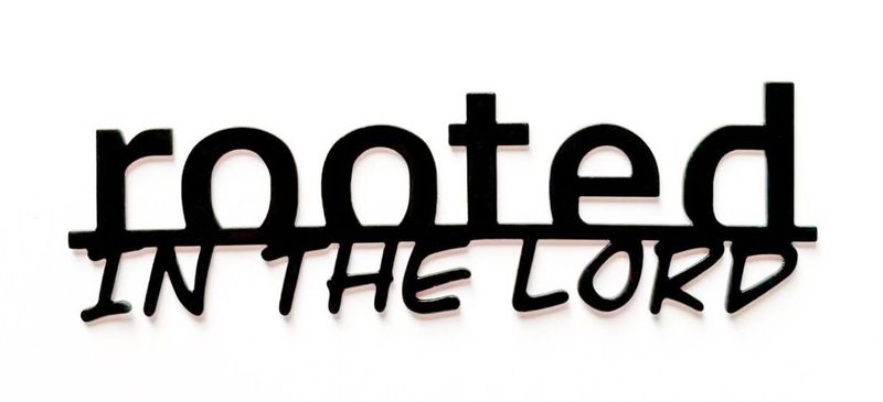 Rooted in the Lord