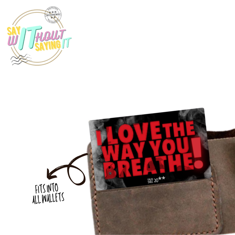 I Love The Way You Breathe Wallet Card