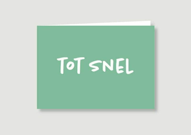 Tot snel
