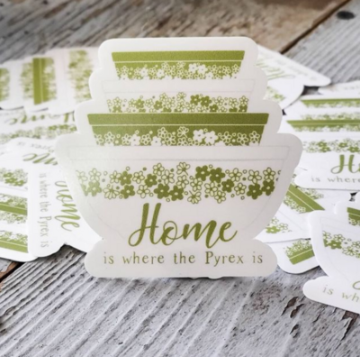 Pyrex - Home is where the Pyrex is Sticker