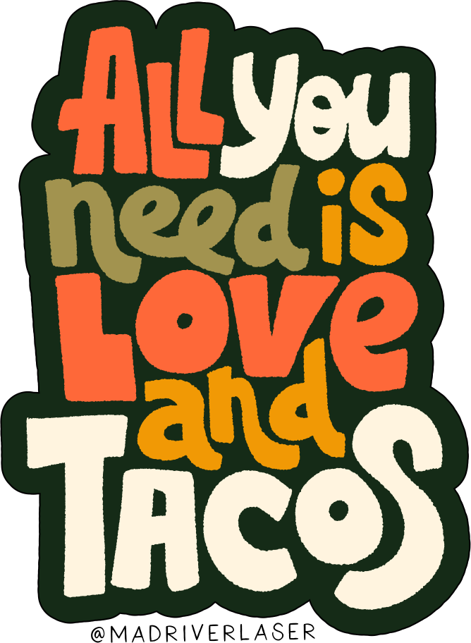 All you need is Love and Tacos Sticker