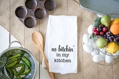 Flour Sack Towel - No Bitchin in my Kitchen