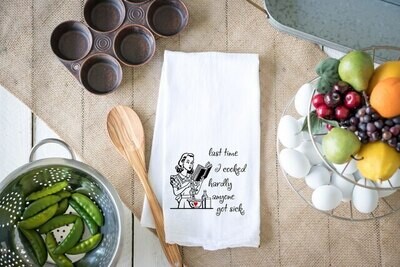 Flour Sack Towel - Last time I cooked