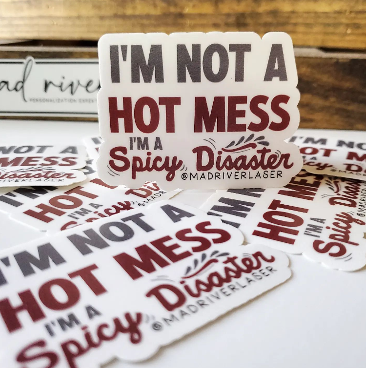 I&#39;m not a Hot Mess Sticker