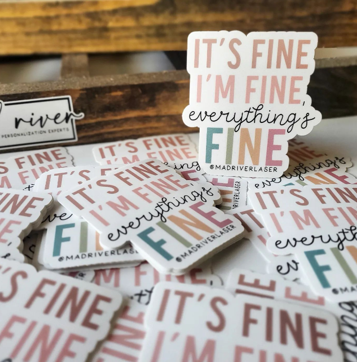 It's Fine, I'm Fine, Everything's Fine Sticker
