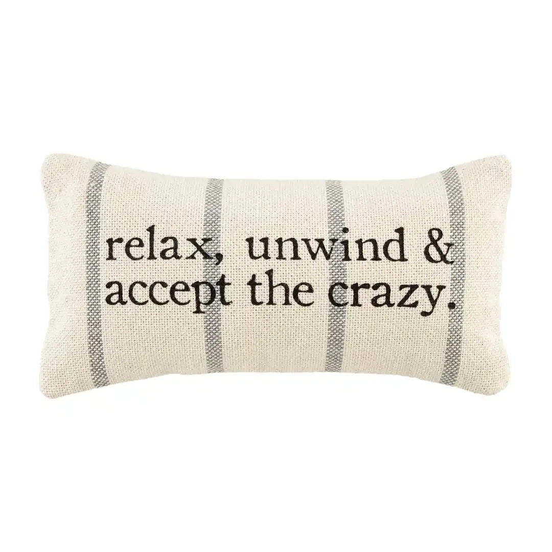 Small Relax Unwind ...the crazy Pillow
